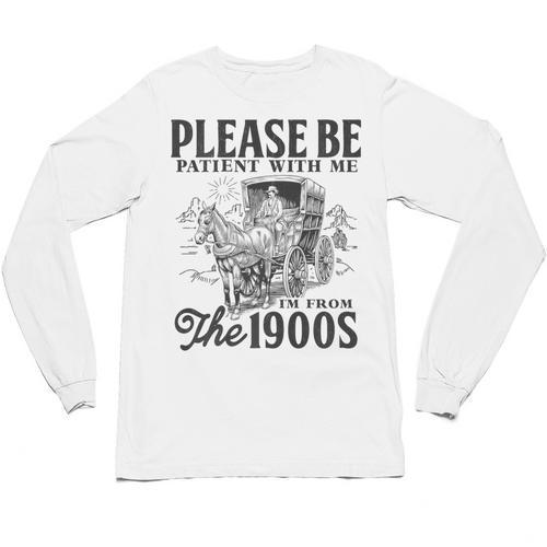 Please Be Patient I'm From The 1900s Horse Drawn Wagon Gifts Premium Unisex Long Sleeve T-Shirt - Figerry