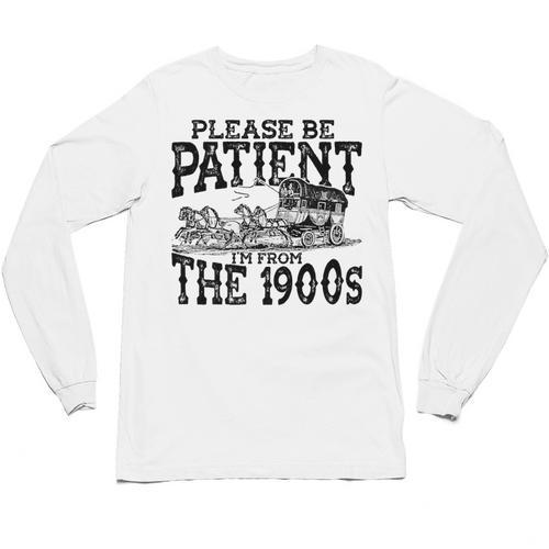 Please Be Patient With Me I'm From The 1900s Old Vintage Premium Unisex Long Sleeve T-Shirt - Figerry
