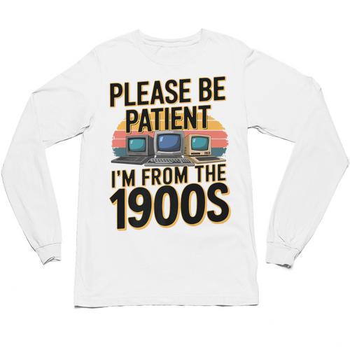 Please Be Patient I'm From The 1900s Retro Computer Premium Unisex Long Sleeve T-Shirt - Figerry