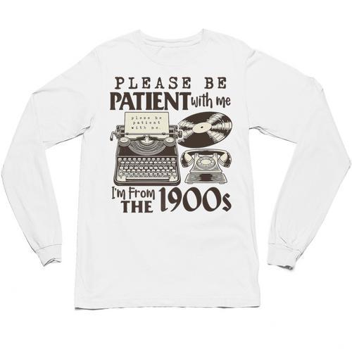 Please Be Patient I'm From The 1900s Retro Vintage Theme Premium Unisex Long Sleeve T-Shirt - Figerry