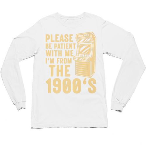 Please Be Patient With Me I'm From The 1900s Shirt Premium Unisex Long Sleeve T-Shirt - Figerry