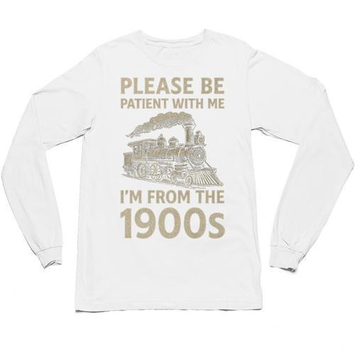 Please Be Patient With Me I'm From The 1900s Steam Train Premium Unisex Long Sleeve T-Shirt - Figerry