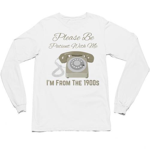 Please Be Patient With Me I'm From The 1900s Telephone Premium Unisex Long Sleeve T-Shirt - Figerry
