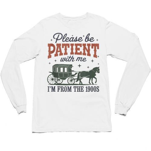 Please Be Patient I'm From The 1900s Throwback Unisex Long Sleeve T-Shirt - Figerry