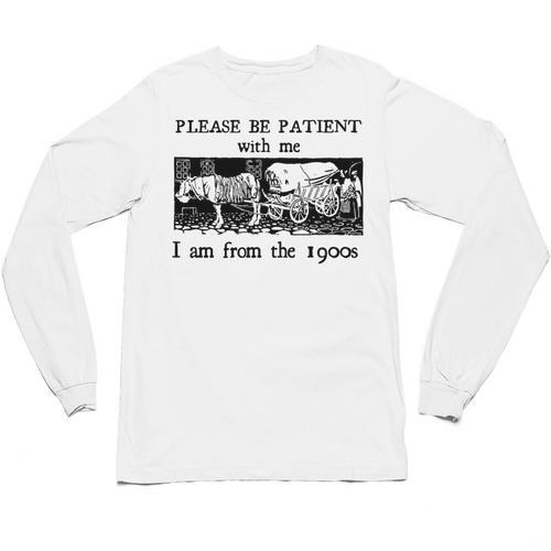 Please Be Patient With Me I'm From The 1900s Vintage Drowing Unisex Long Sleeve T-Shirt - Figerry