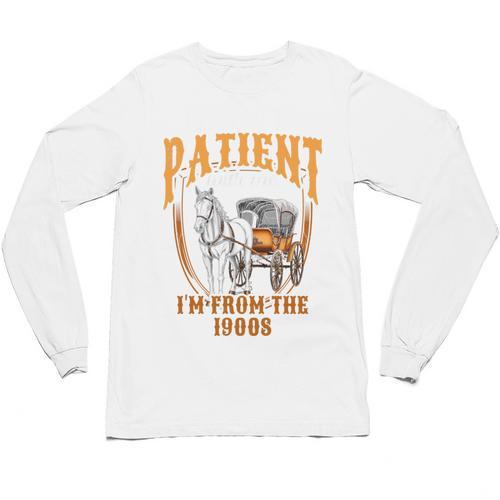 Please Be Patient With Me I'm From The 1900s Vintage Lover Unisex Long Sleeve T-Shirt - Figerry