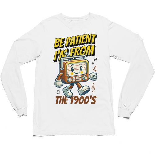 Please Be Patient With Me I'm From The 1900s Vintage Radio Unisex Long Sleeve T-Shirt - Figerry