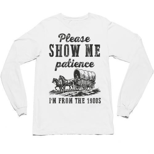 Please Show Me Patience I'm From The 1900s Vintage Horse Unisex Long Sleeve T-Shirt - Figerry