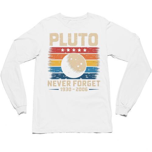 Pluto Never Forget Space Nostalgia Astronomy Humor Unisex Long Sleeve T-Shirt - Figerry