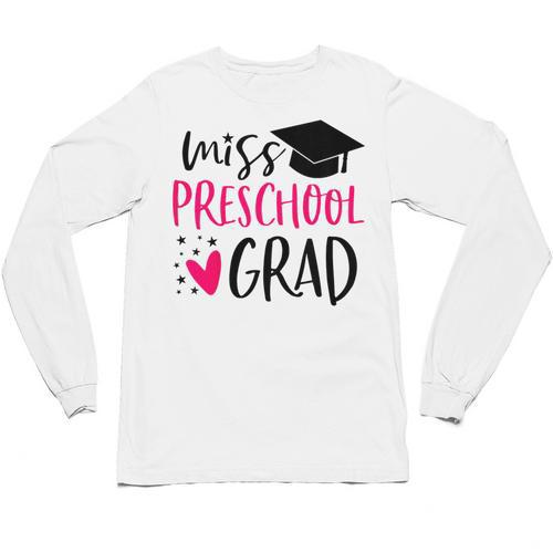 Preschool Graduation Shirt For Girl 2019 Miss Preschool Grad Unisex Long Sleeve T-Shirt - Best Gift Smart