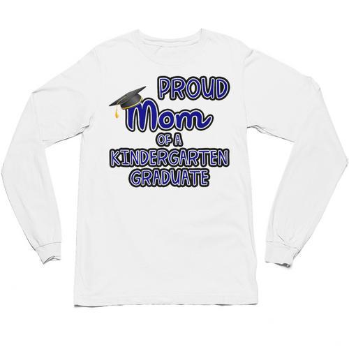 Proud Mom Of a Kindergarten Graduate Graduation TShirt Unisex Long Sleeve T-Shirt - Best Gift Smart