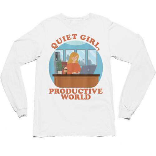 Quiet Girl Productive World Introvert Office Staff Secretary Unisex Long Sleeve T-Shirt - Raresse