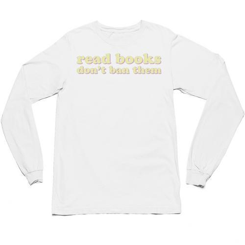 Read Books Don’t Ban Them Free Speech Advocate Book Lover Unisex Long Sleeve T-Shirt - Bookorys AU