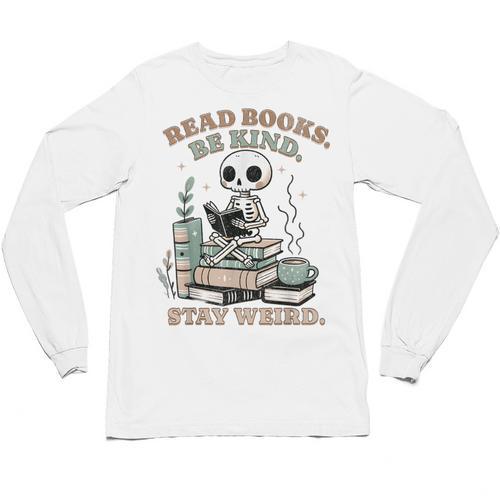 Read Books Be Kind Stay Weird Skeleton Reading Book Lover Unisex Long Sleeve T-Shirt - Bookorys AU