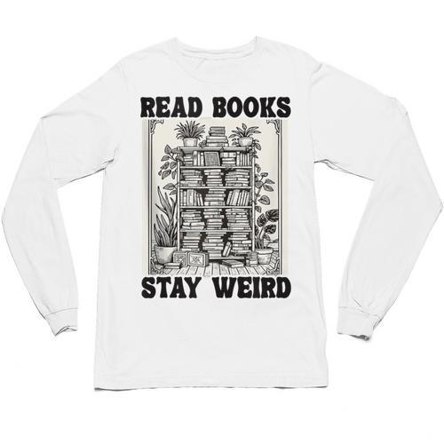 Read Books Stay Weird Book Lover Joke Introvert Reading Unisex Long Sleeve T-Shirt - Raresse