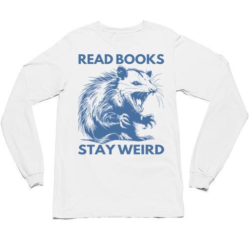 Read Books Stay Weird Unisex Long Sleeve T-Shirt - Bookorys
