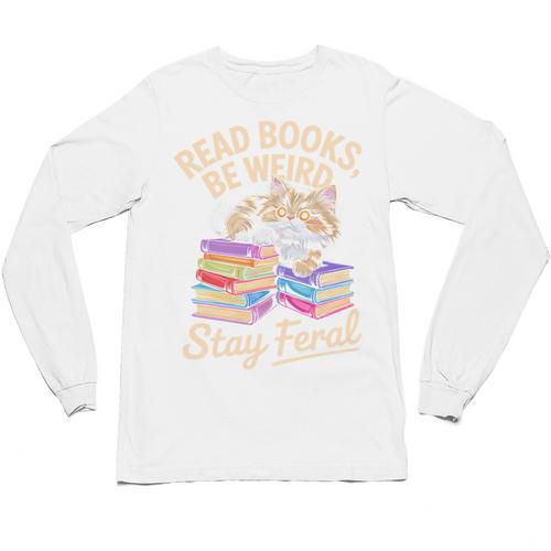 Read Books Be Weird Stay Feral Cat Unisex Long Sleeve T-Shirt - Bookorys AU