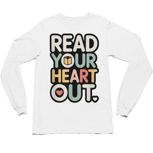 Read Your Heart Out Book Lover Quote Men Women Unisex Long Sleeve T-Shirt - Bookorys