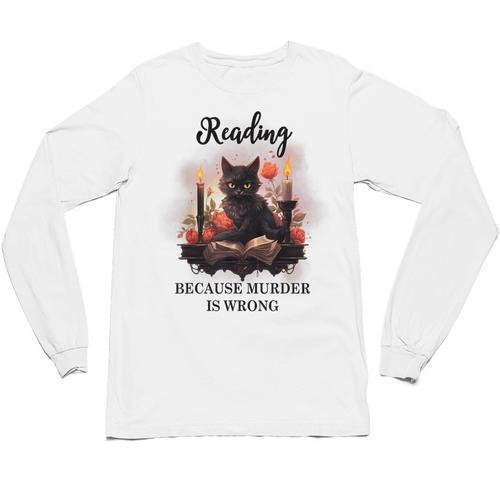 Reading Because Murder Is Wrong Books And Cats Book Lovers Unisex Long Sleeve T-Shirt - Bookorys