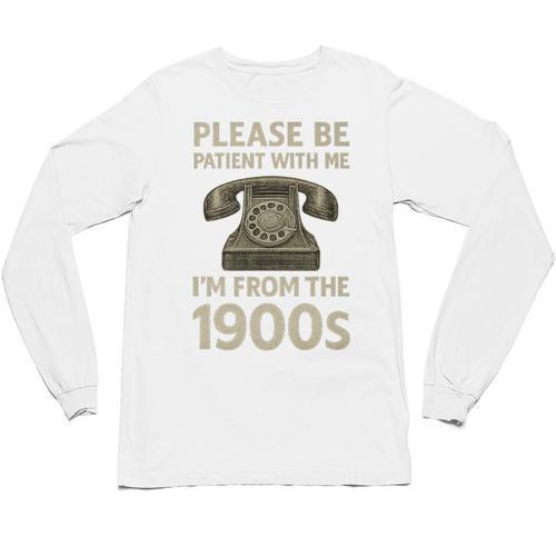 Retro Vintage Please Be Patient With Me I'm From The 1900s Premium Unisex Long Sleeve T-Shirt - Figerry