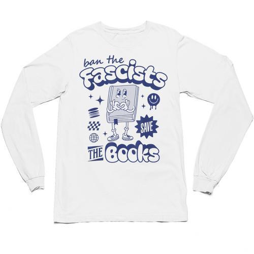 Save The Books Ban Fascists Stand For Book Readers Unisex Long Sleeve T-Shirt - Bookorys