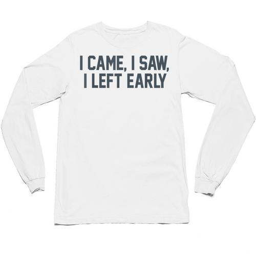 I Came I Saw I Left Early Introvert Jokes Introverted Unisex Long Sleeve T-Shirt - Raresse