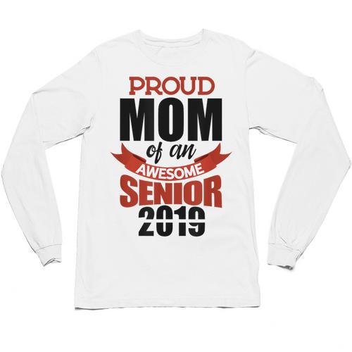 Senior Class Of 2019 Tshirt Graduation Awesome Mom Unisex Long Sleeve T-Shirt - Best Gift Smart