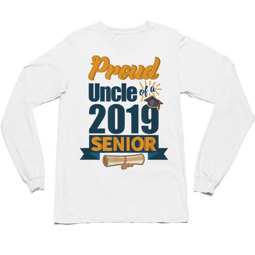 Senior Class Of 2019 Tshirt Graduation School Students Uncle Unisex Long Sleeve T-Shirt - Best Gift Smart