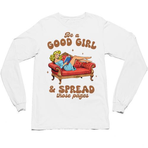 Smut Reader Be A Good Girl & Spread Those Pages Spicy Book Unisex Long Sleeve T-Shirt - Bookorys