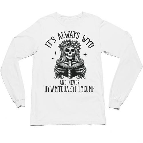 Smutty Spicy Book Its Always WYD And Never DYWMTCOAEYPTYCOMF Unisex Long Sleeve T-Shirt - Bookorys UK