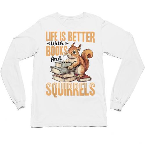 Squirrel Animal Life Is Better With Books And a Unisex Long Sleeve T-Shirt - Bookorys CA