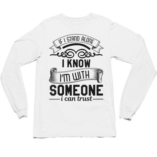 If I Stand Alone I Know I'm With Someone I Trust Introvert Unisex Long Sleeve T-Shirt - Raresse