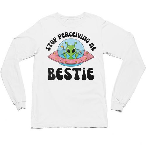 Stop Perceiving Me Bestie Alien Neurodivergent Introvert Unisex Long Sleeve T-Shirt - Raresse