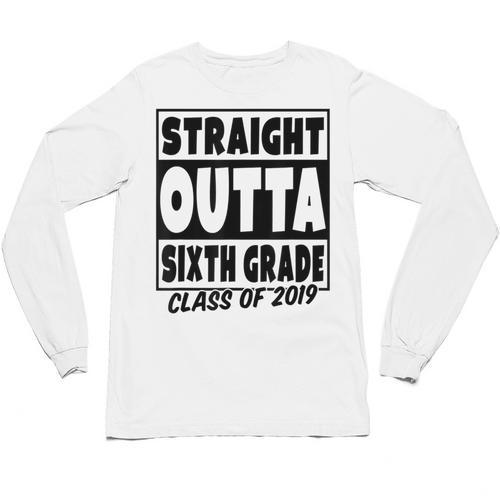 Straight Outta Sixth Grade Class Of 2019 Graduation Unisex Long Sleeve T-Shirt - Best Gift Smart