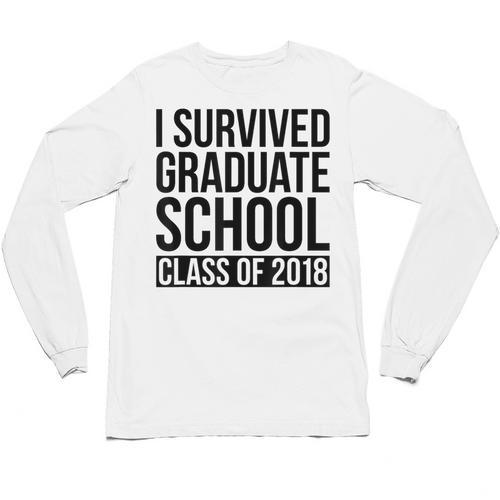 I Survived Graduate School Class Of 2018 Graduation Unisex Long Sleeve T-Shirt - Best Gift Smart