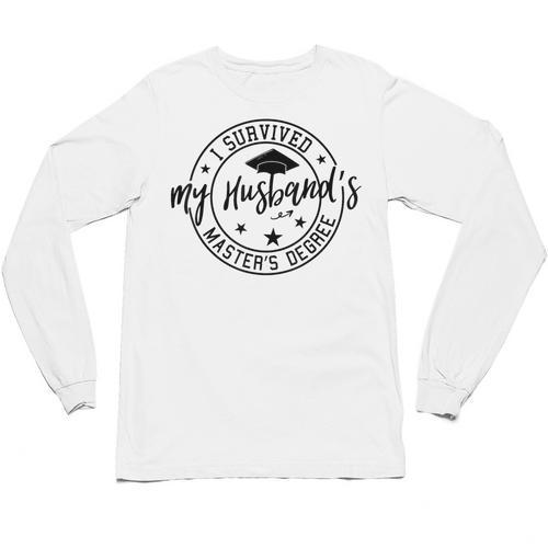 I Survived My Husband's Masters Degree Funny 2023 Graduation Unisex Long Sleeve T-Shirt - Best Gift Smart