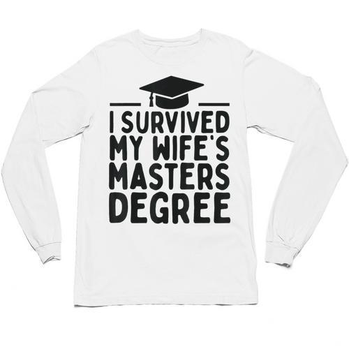 I Survived My Wife's Masters Degree Graduation Class Of 2025 Unisex Long Sleeve T-Shirt - Best Gift Smart