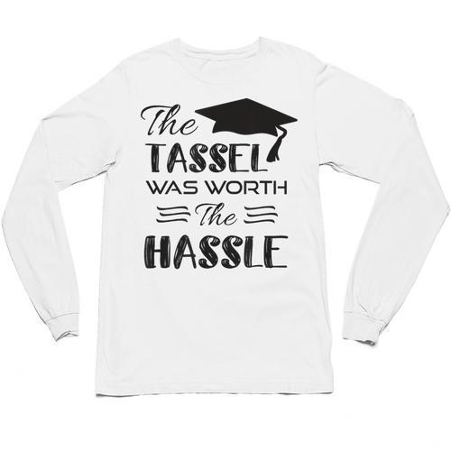 The Tassel Was Worth The Hassle Shirt Graduation TShirt Unisex Long Sleeve T-Shirt - Best Gift Smart