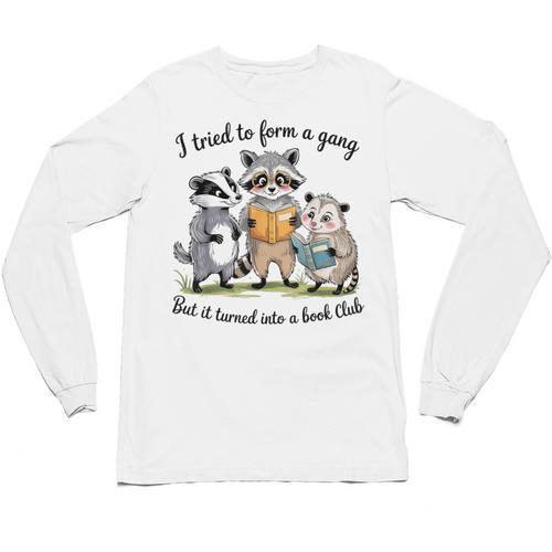 I Tried To Form A Gang But It Turned Into A Book-Club Reader Unisex Long Sleeve T-Shirt - Bookorys UK
