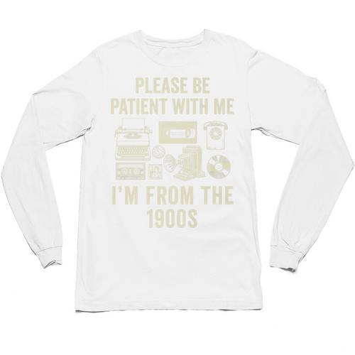 Vintage Please Be Patient With Me I'm From The 1900s Premium Unisex Long Sleeve T-Shirt - Figerry