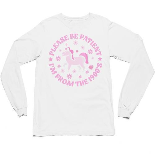 Women Please Be Patient I'm From The 1900s Unisex Long Sleeve T-Shirt - Figerry