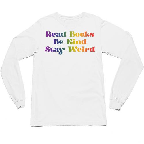Women's Read Books Be Kind Stay Weird Book Lover Rainbow Unisex Long Sleeve T-Shirt - Bookorys AU