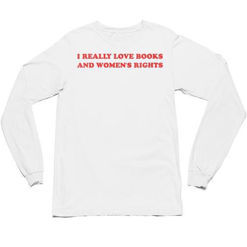 Women's I Really Love Books And Women's Rights Feminist Girls Women Unisex Long Sleeve T-Shirt - Bookorys CA