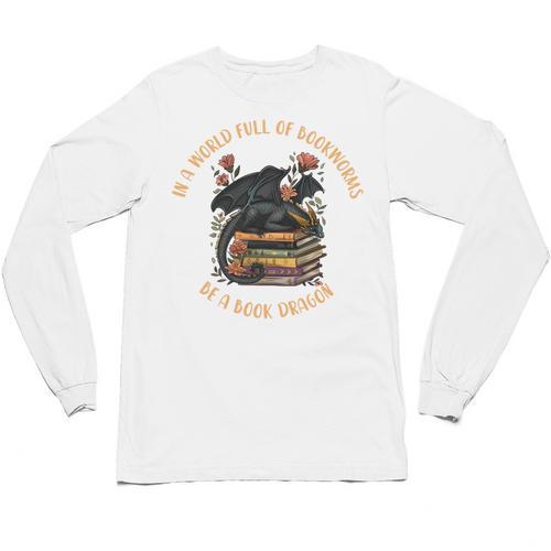 In A World Full Of Bookworms Be A Book Dragon Book Lover Unisex Long Sleeve T-Shirt - Bookorys AU
