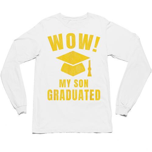 Wow My Son Graduated Mom Dad Of A Senior Graduation Unisex Long Sleeve T-Shirt - Best Gift Smart