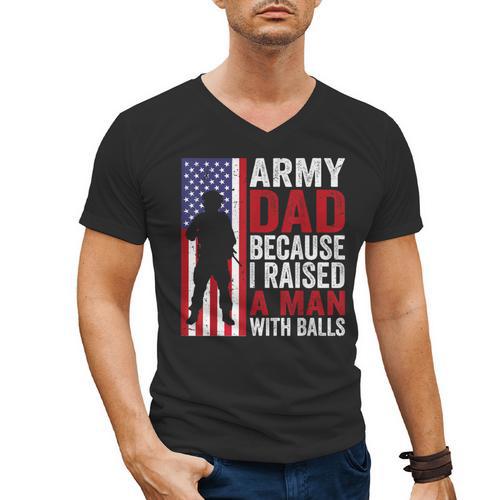 Army Dad Because I Raised A Man With Balls Men's V-Neck T-Shirt - Father's Day Fun