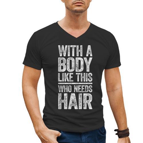With A Body Like This Who Needs Hair Shirt Dad Bald Man Men's V-Neck T-Shirt - Father's Day Fun