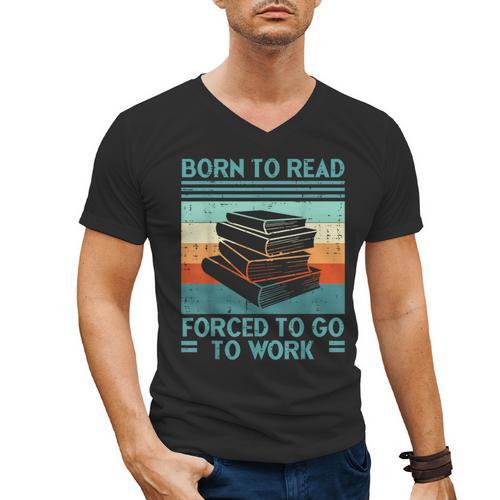 Born To Read Go Work Book Reading Librarian Men Women Men's V-Neck T-Shirt - Bookorys
