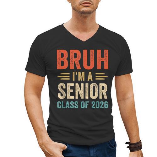 Bruh I'm A Senior Class Of 2026 Graduation Senior 2026 Men's V-Neck T-Shirt - Best Gift Smart