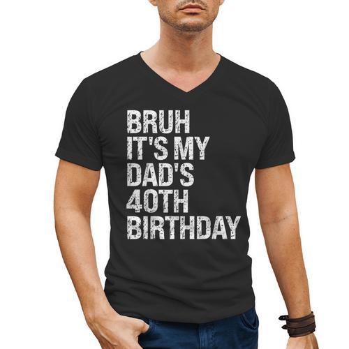 Bruh It's My King Dad's 40th Birthday OMG Crown Happy Men's V-Neck T-Shirt - Father's Day Fun